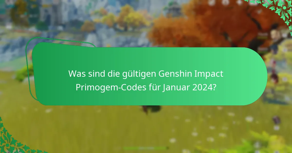 Was sind die gültigen Genshin Impact Primogem-Codes für März 2024?