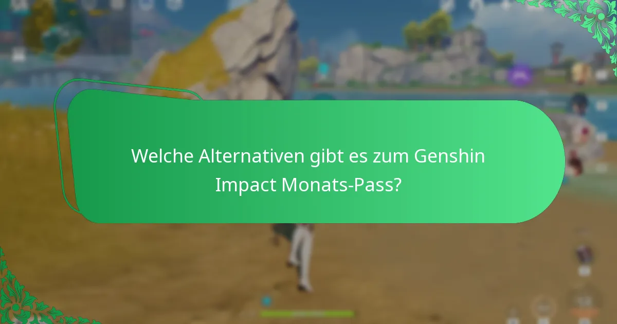 Welche Alternativen gibt es zum Genshin Impact Monats-Pass?