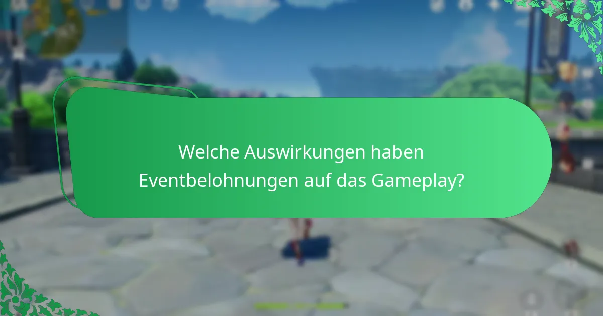 Welche Auswirkungen haben Eventbelohnungen auf das Gameplay?