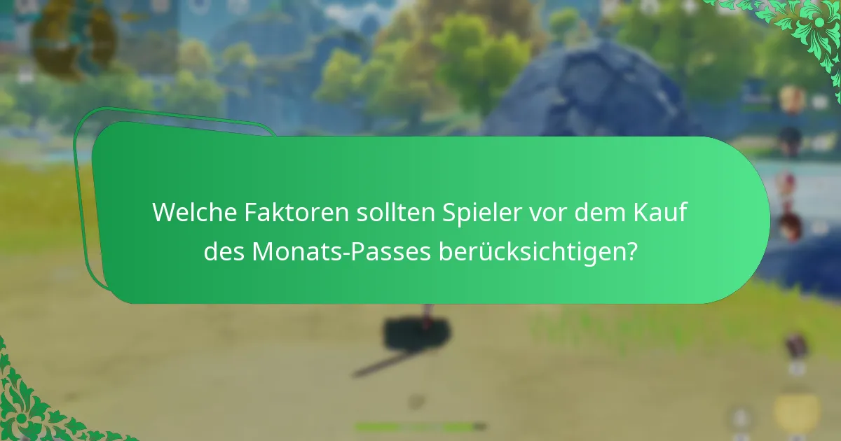 Welche Faktoren sollten Spieler vor dem Kauf des Monats-Passes berücksichtigen?