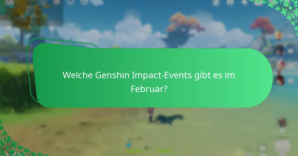 Welche Genshin Impact-Events gibt es im Februar?