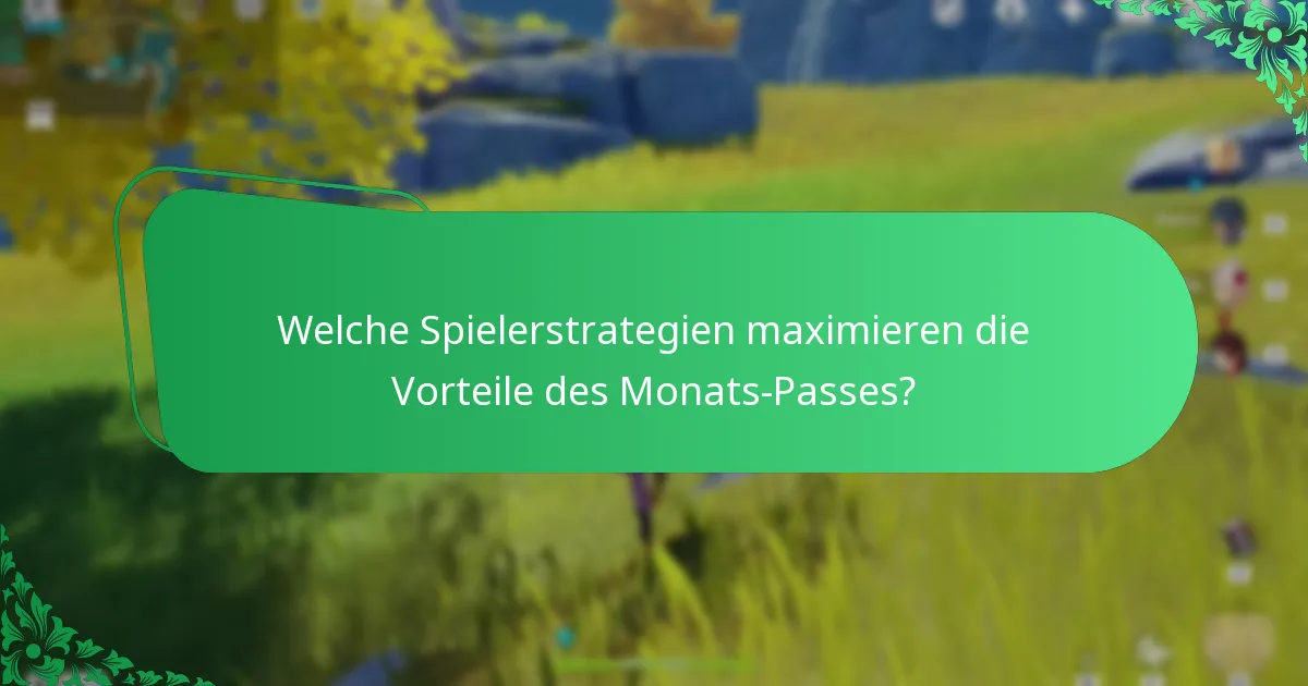 Welche Spielerstrategien maximieren die Vorteile des Monats-Passes?