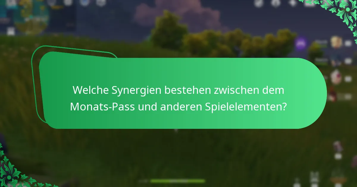 Was ist die Gesamtwirkung des Monats-Passes auf das Gameplay?