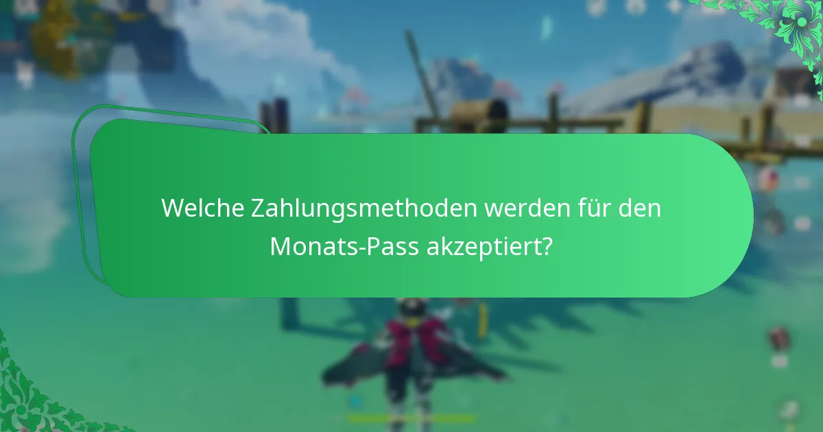 Welche Zahlungsmethoden werden für den Monats-Pass akzeptiert?