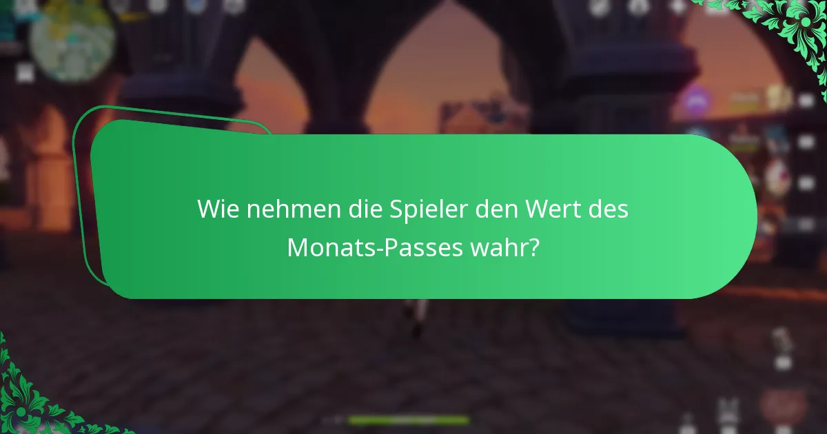 Wie nehmen die Spieler den Wert des Monats-Passes wahr?